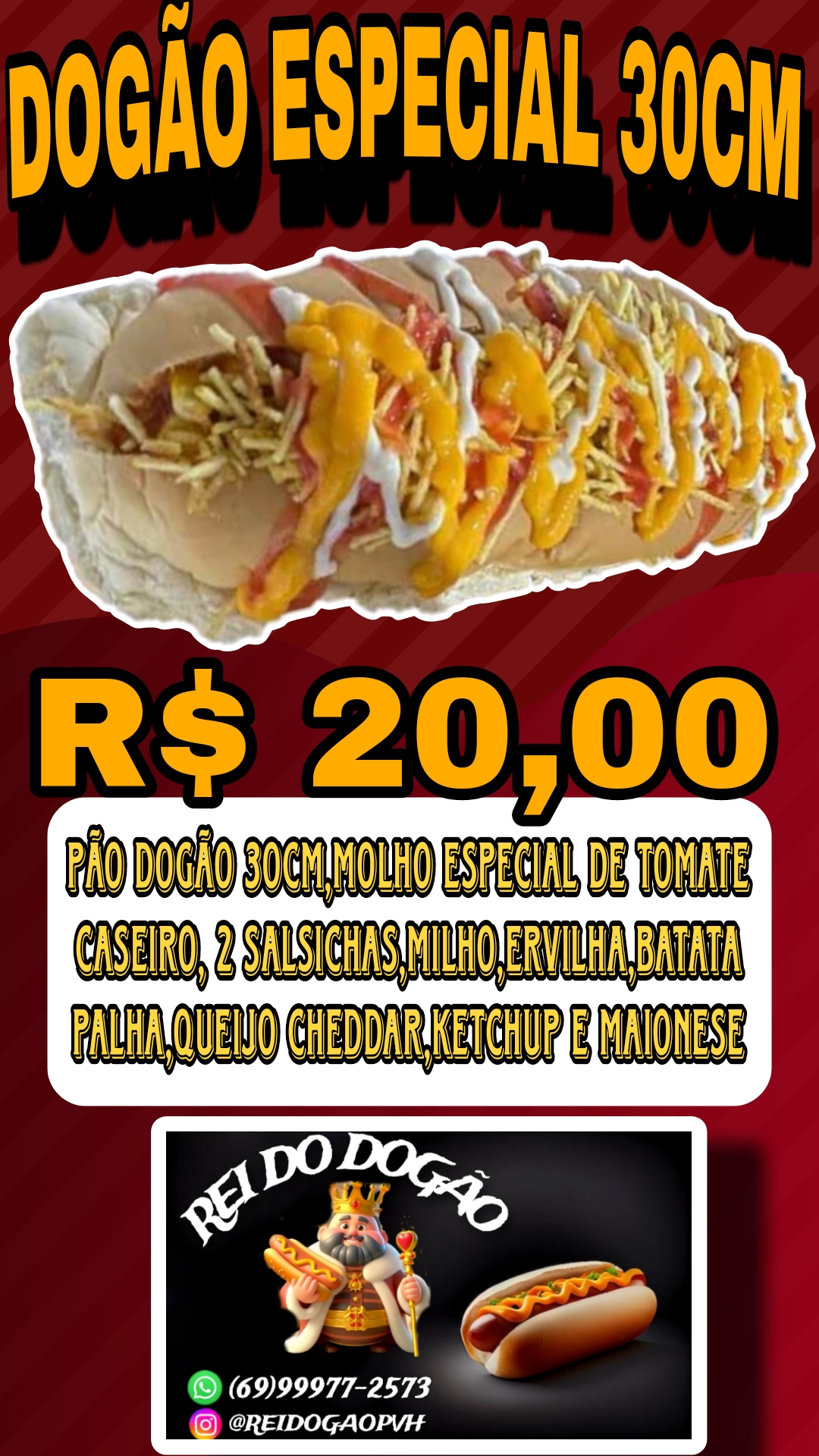 Pão gigante 30cm , molho de tomate caseiro especial da casa , 2 salsichas, milho,ervilha,queijo cheddar ,ketchup, maionese e batata palha .