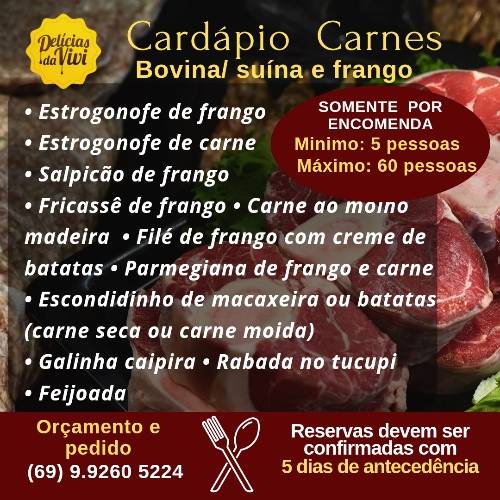 SOMENTE POR ENCOMENDA. 

Almoço ou jantar para celebrar uma ocasião ESPECIAL, merece uma Comida caseira com variedades em pratos  tradicional e regional, preparados com carnes bovinas, suinas e  frangos.  
CONSULTE o cardápio e orçamento,  sem compromisso, via WhatsApp 69 9.9260 5224.  
Minimo: 10 pessoas
Máximo: 60 pessoas