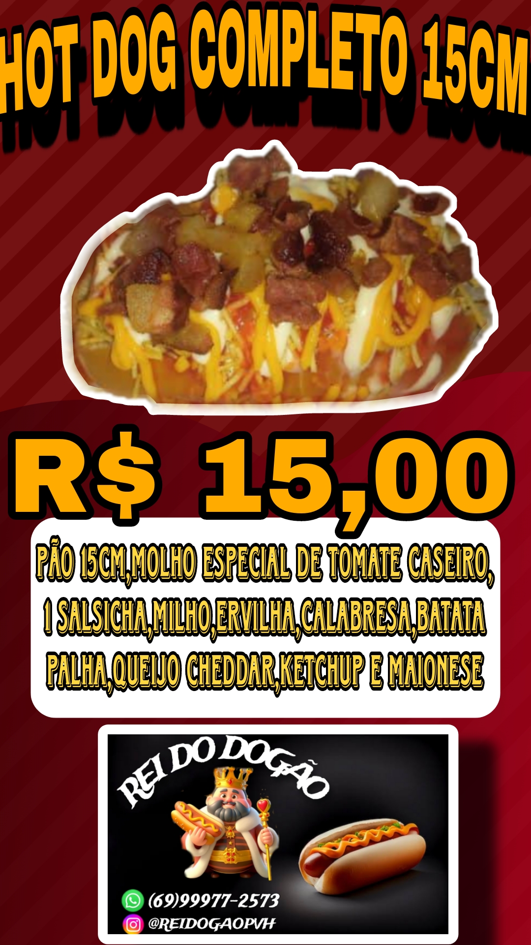Pão hot dog 15cm , molho de tomate caseiro especial da casa , 1 salsicha, milho,ervilha,quijo cheddar ,calabresa ,ketchup, maionese e batata palha .