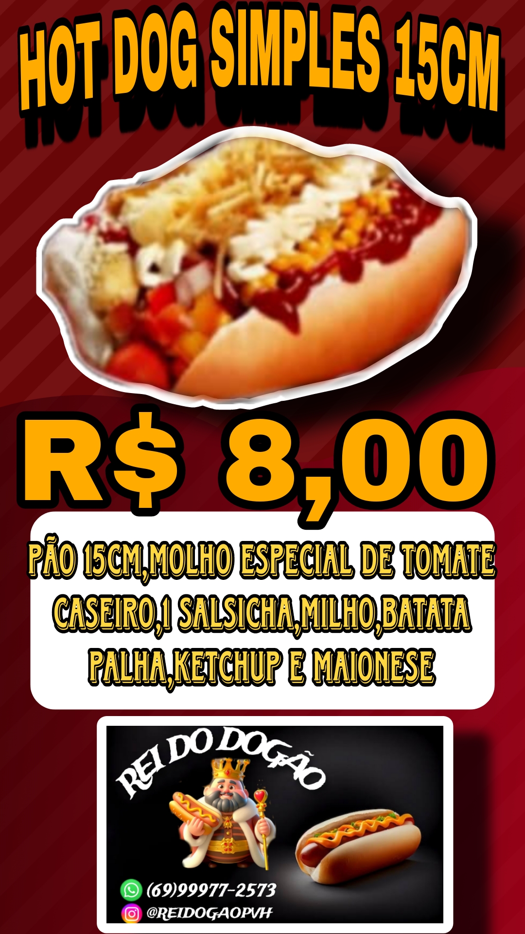 Pão hot dog 15cm , molho de tomate caseiro especial da casa , 1 salsicha, milho,ketchup, maionese e batata palha .